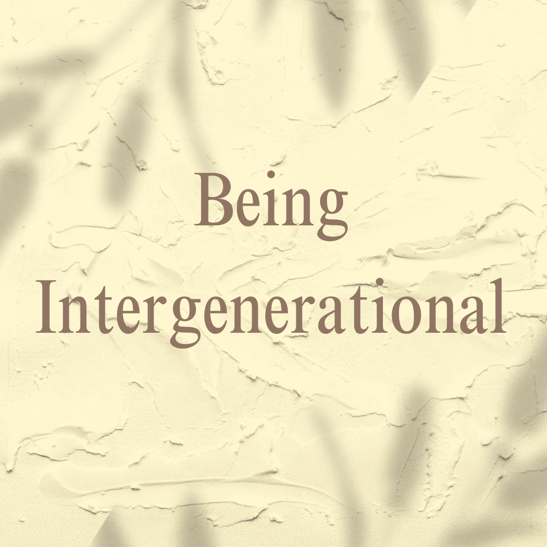 Being Intergenerational